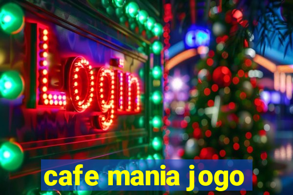 cafe mania jogo